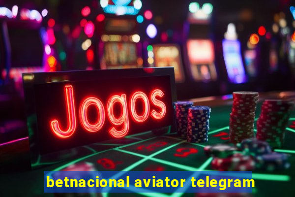 betnacional aviator telegram